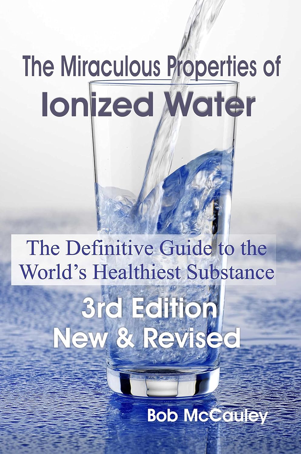 Buy The Miraculous Properties of Ionized Water - The Definitive Guide to the World's Healthiest Substance (English, Paperback, McCauley Bob) Online at Best Price - GlowMirror