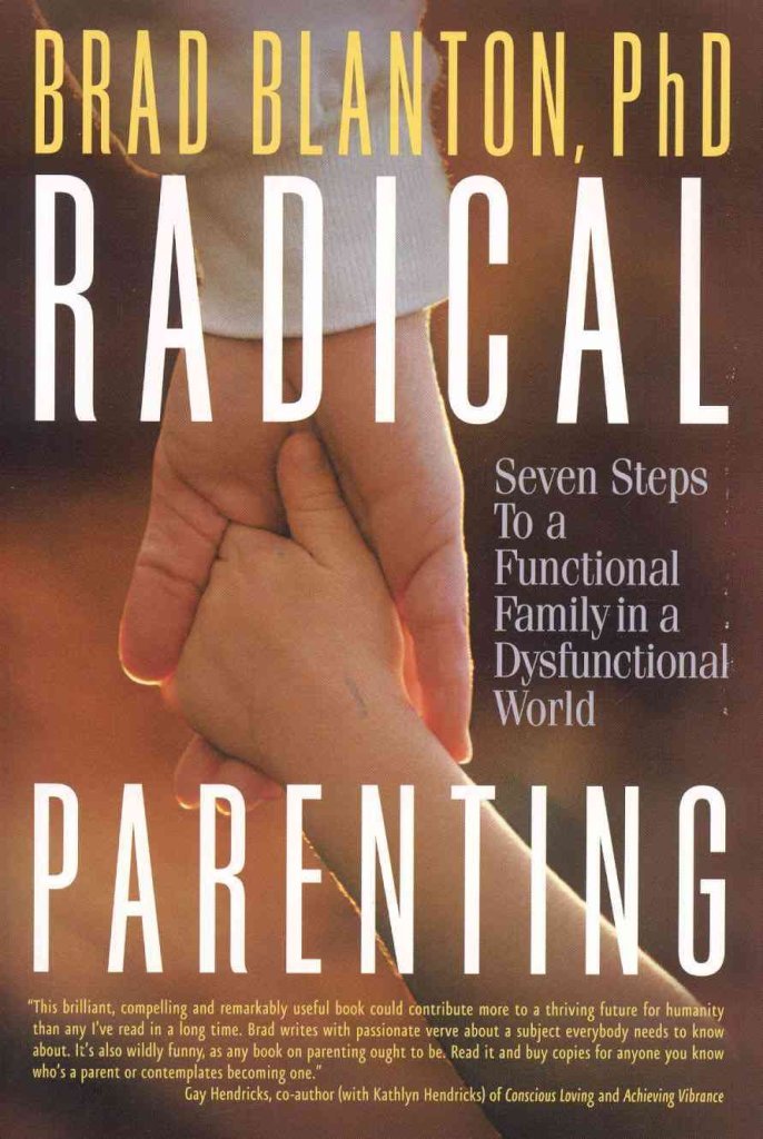 Buy Radical Parenting: Seven Steps to a Functional Family in a Dysfunctional World (English, Paperback, Brad Blanton) Online at Best Price - GlowMirror