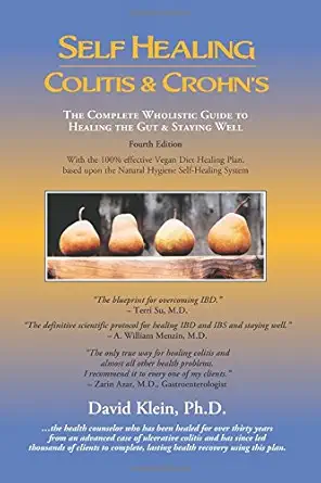 Buy Self Healing Colitis & Crohn's 4th edition: The Complete Wholistic Guide to Healing the Gut & Staying Well: 1 (English, Paperback, David Klein) Online at Best Price - GlowMirror
