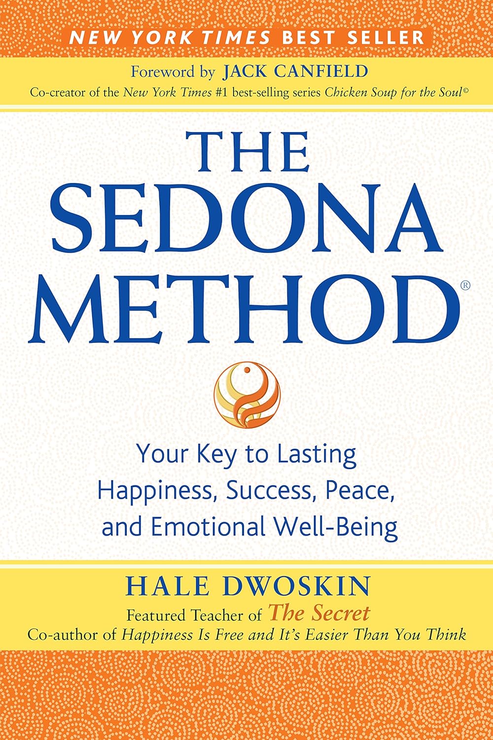 Buy The Sedona Method: Your Key to Lasting Happiness, Success, Peace and Emotional Well-being (English, Audiobook, Hale Dwoskin, Jack Canfield) Online at Best Price - GlowMirror