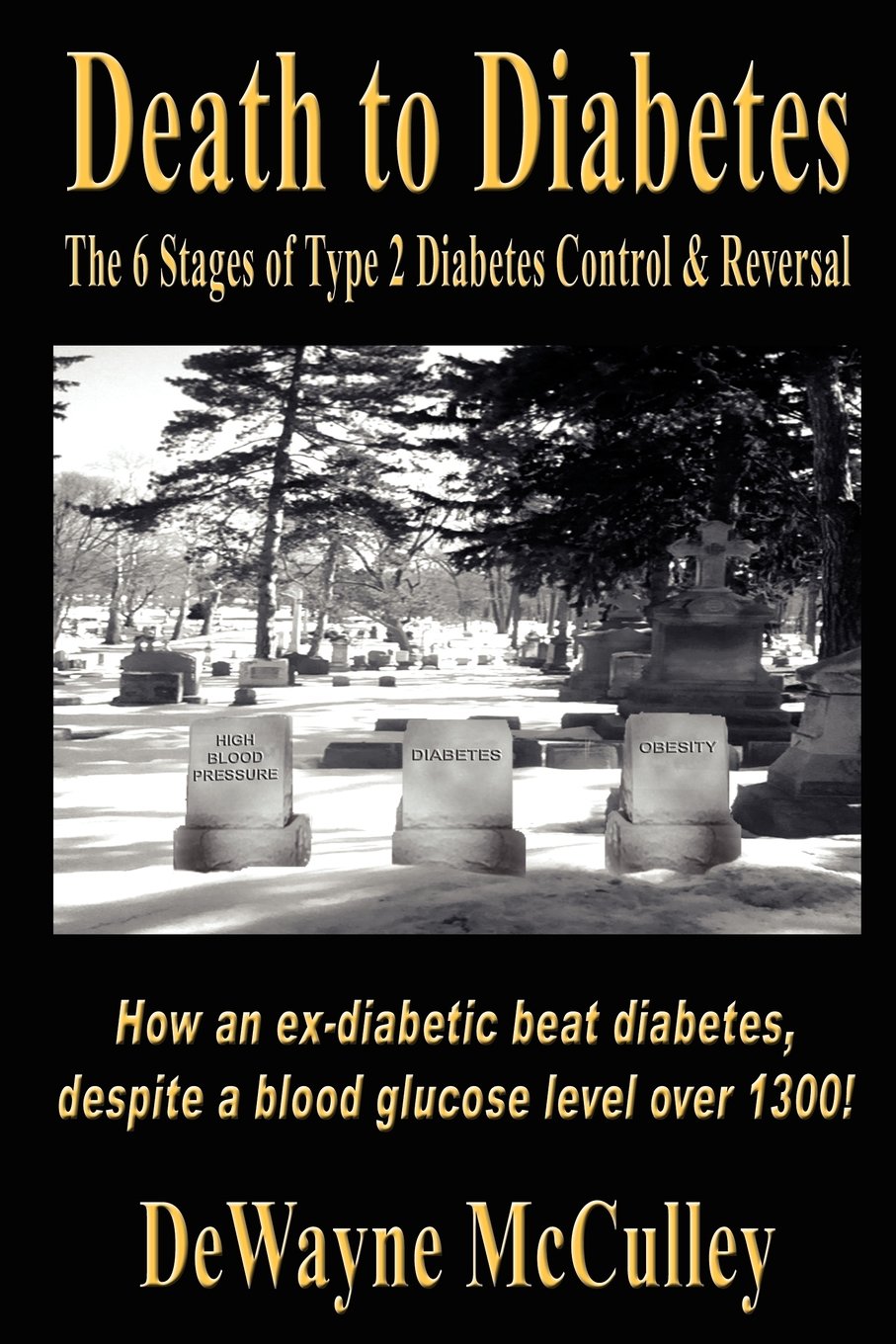 Buy Death to Diabetes: The 6 Stages of Type 2 Diabetes Control & Reversal (English, Paperback, Dewayne Mcculley) Online at Best Price - GlowMirror