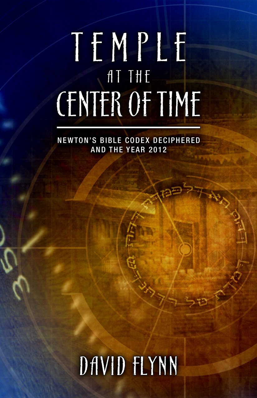 Buy Temple at the Center of Time: Newton's Bible Codex Deciphered and the Year 2012 (English, Paperback, David Flynn) Online at Best Price - GlowMirror
