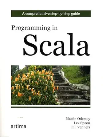 Buy Programming in Scala: A Comprehensive Step-by-step Guide (English, Paperback, Martin Odersky, Lex Spoon, Bill Venners) Online at Best Price - GlowMirror