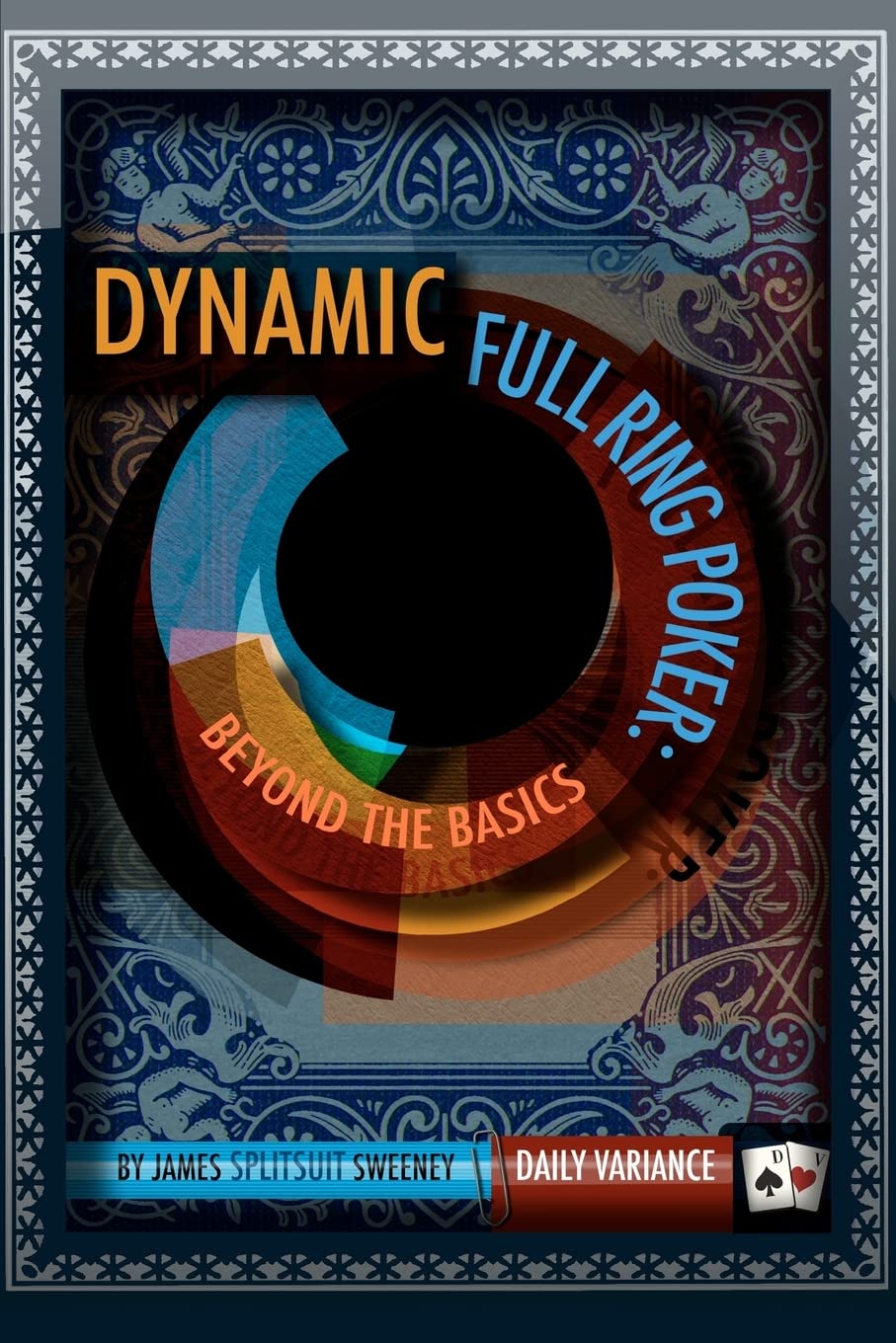 Buy Dynamic Full Ring Poker: Beyond The Basics (English, Paperback, James Splitsuit Sweeney) Online at Best Price - GlowMirror
