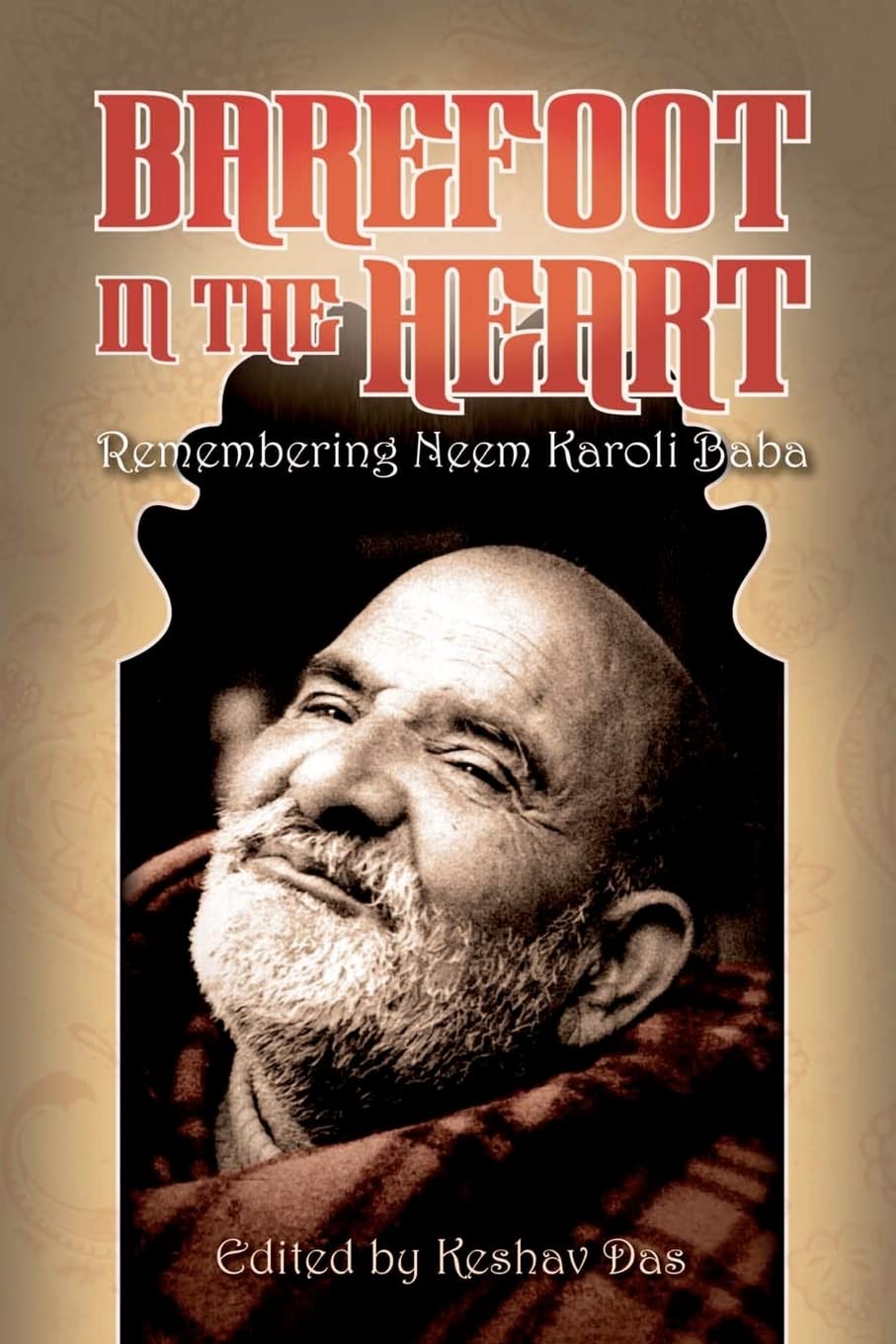 Buy Barefoot In The Heart: Remembering Neem Karoli Baba: Neem Karoli Baba (English, Paperback, Keshav Das) Online at Best Price - GlowMirror