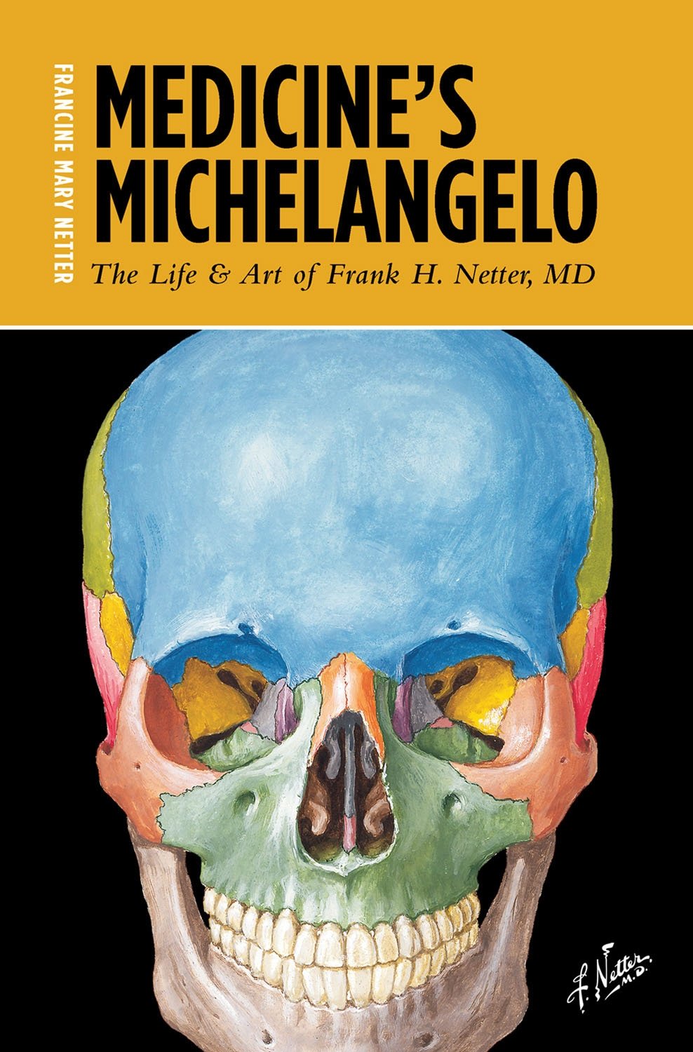 Buy Medicine's Michelangelo: The Life & Art of Frank H. Netter, MD (English, Hardcover, Francine Mary Netter) Online at Best Price - GlowMirror