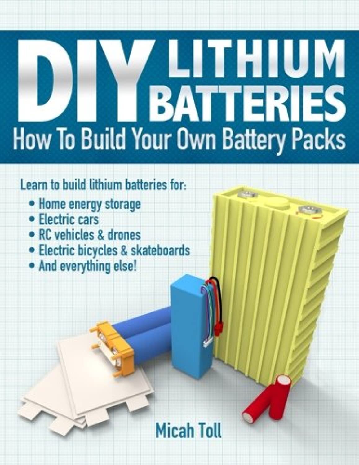 Buy DIY Lithium Batteries: How to Build Your Own Battery Packs (English, Paperback, Micah Toll) Online at Best Price - GlowMirror