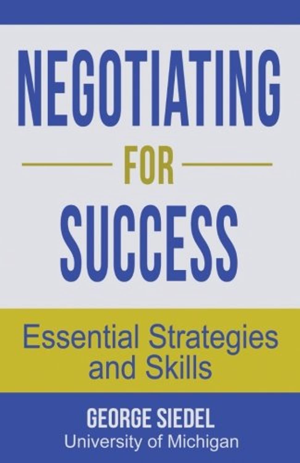 Buy Negotiating for Success: Essential Strategies and Skills (English, Paperback, George Siedel) Online at Best Price - GlowMirror
