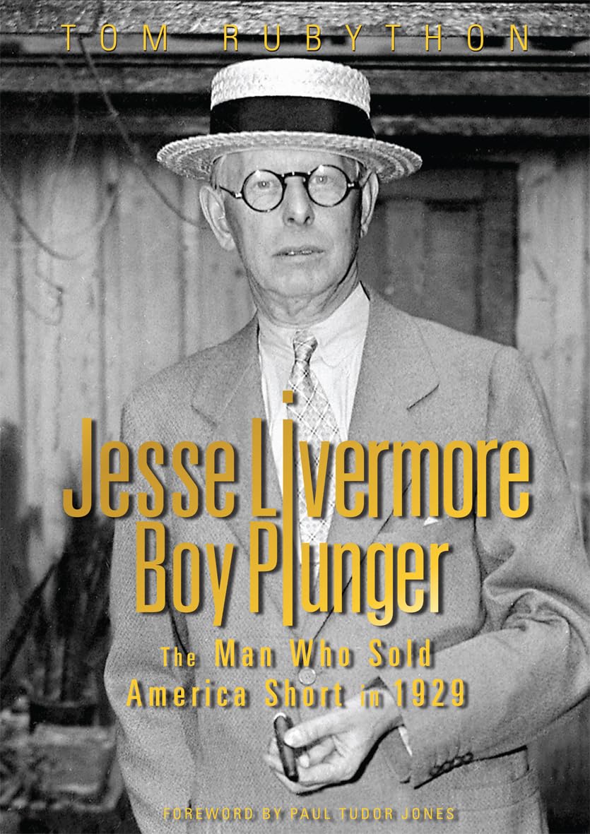 Buy Jesse Livermore, Boy Plunger: The Man Who Sold America Short in 1929 (English, Paperback, Tom Rubython, Paul Tudor Jones) Online at Best Price - GlowMirror