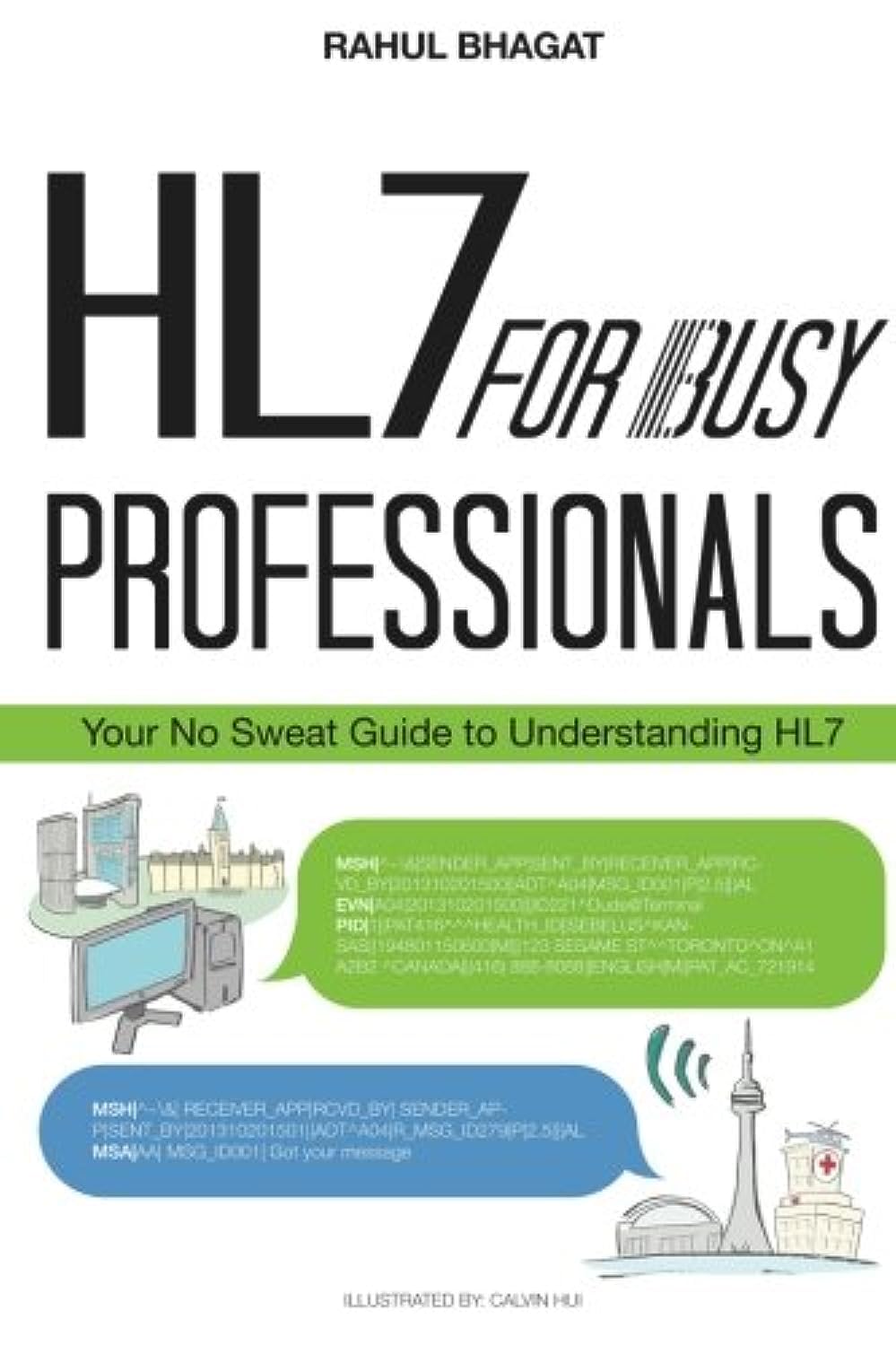 Buy HL7 For Busy Professionals: Your No Sweat Guide to Understanding HL7 (English, Paperback, Calvin Hui, Rahul Bhagat) Online at Best Price - GlowMirror