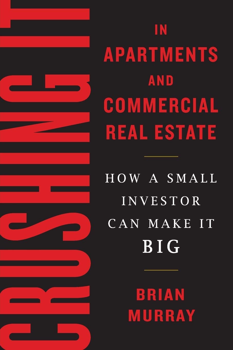 Buy Crushing It in Apartments and Commercial Real Estate: How a Small Investor Can Make It Big (English, Paperback, Brian H Murray) Online at Best Price - GlowMirror