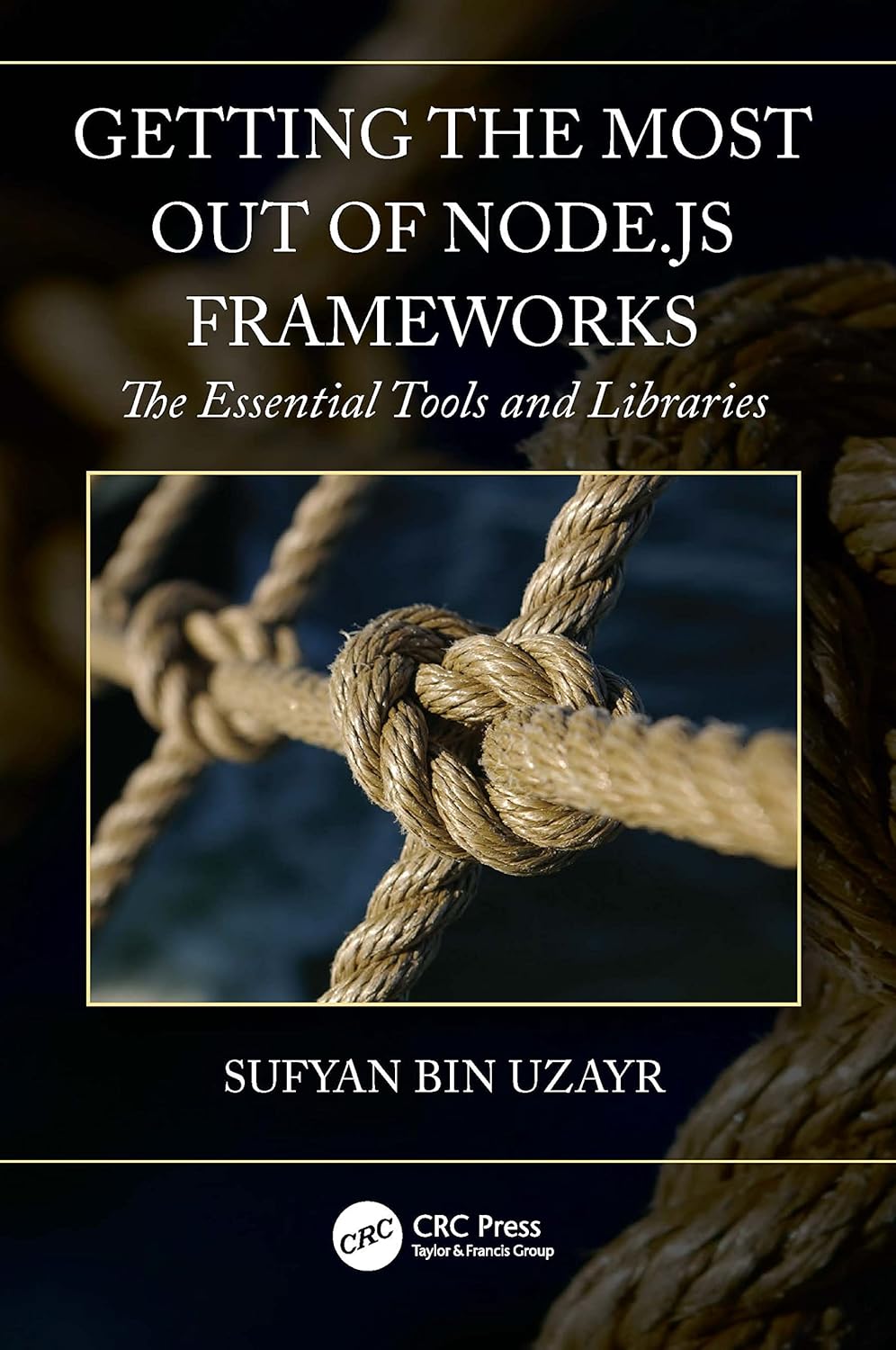 Buy Getting the Most Out of Node.js Frameworks: The Essential Tools and Libraries (English, Hardcover, Sufyan bin Uzayr) Online at Best Price - GlowMirror
