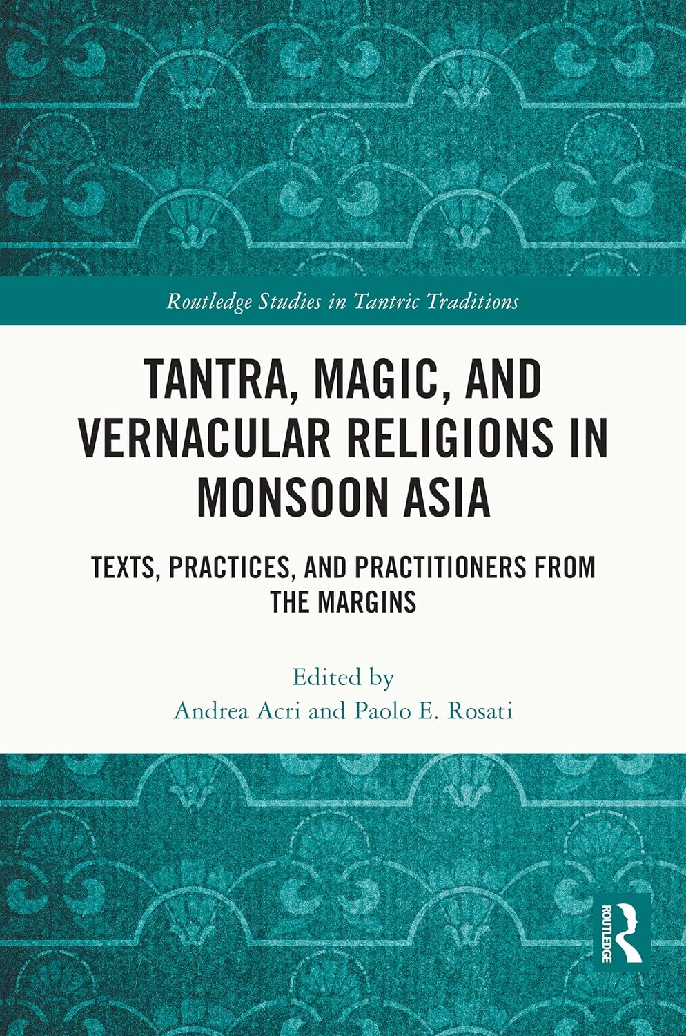 Buy Tantra, Magic, and Vernacular Religions in Monsoon Asia: Texts, Practices, and Practitioners from the Margins (Routledge Studies in Tantric Traditi... Online at Best Price - GlowMirror