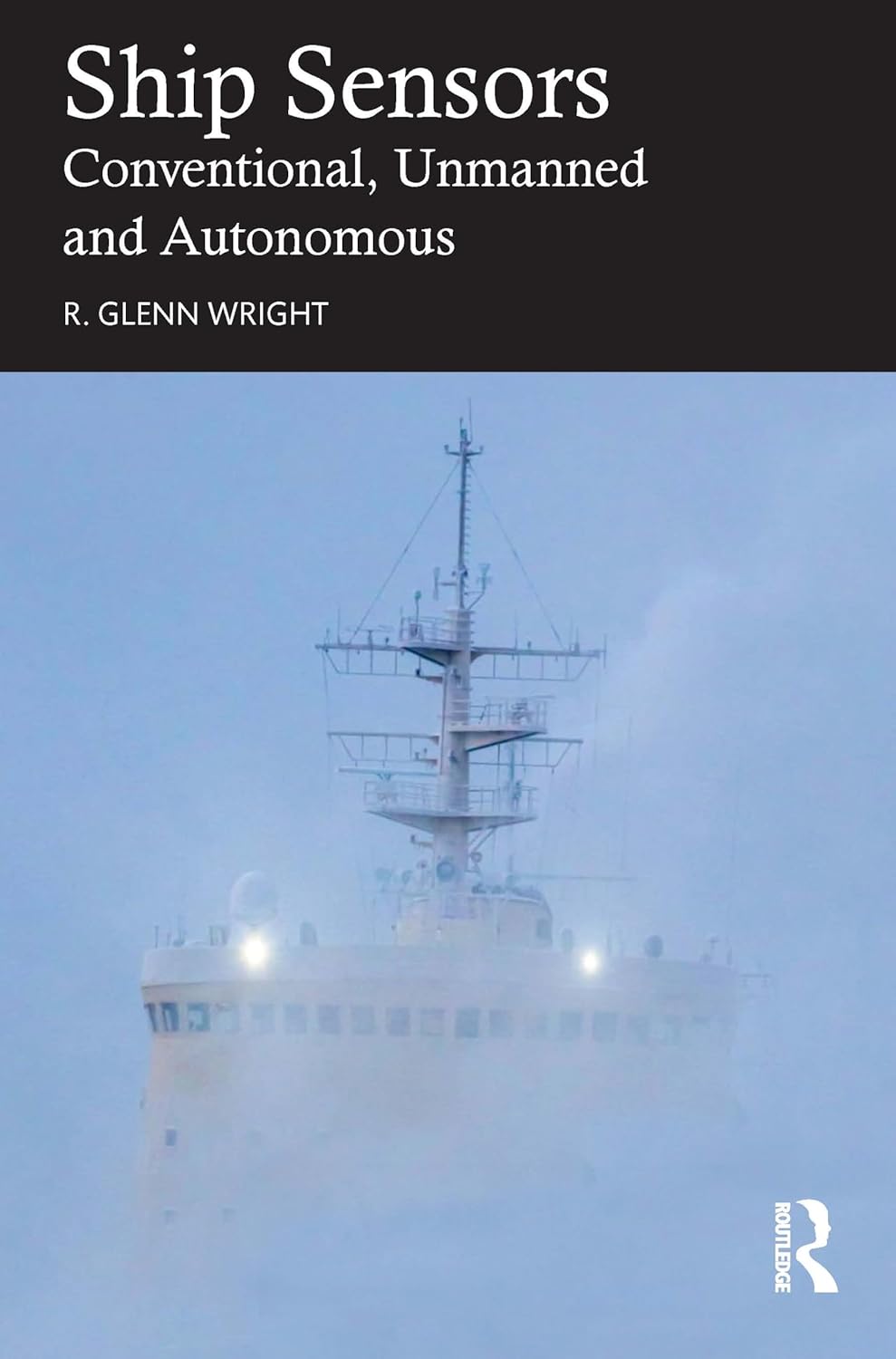 Ship Sensors: Conventional, Unmanned and Autonomous (English, Paperback, R. Glenn Wright) - Image 1 - GlowMirror