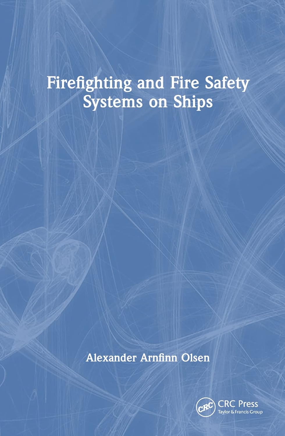Buy Firefighting and Fire Safety Systems on Ships (English, Paperback, Alexander Arnfinn Olsen) Online at Best Price - GlowMirror