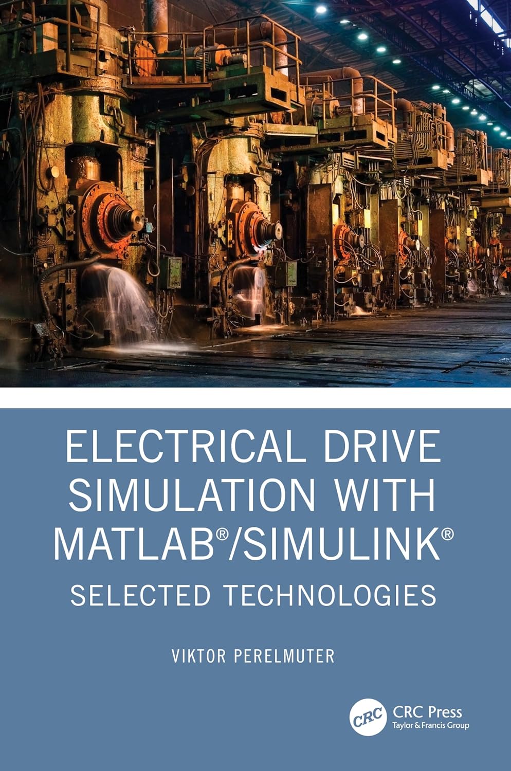 Buy Electrical Drive Simulation with MATLAB/Simulink: Selected Technologies (English, Paperback, Viktor Perelmuter) Online at Best Price - GlowMirror