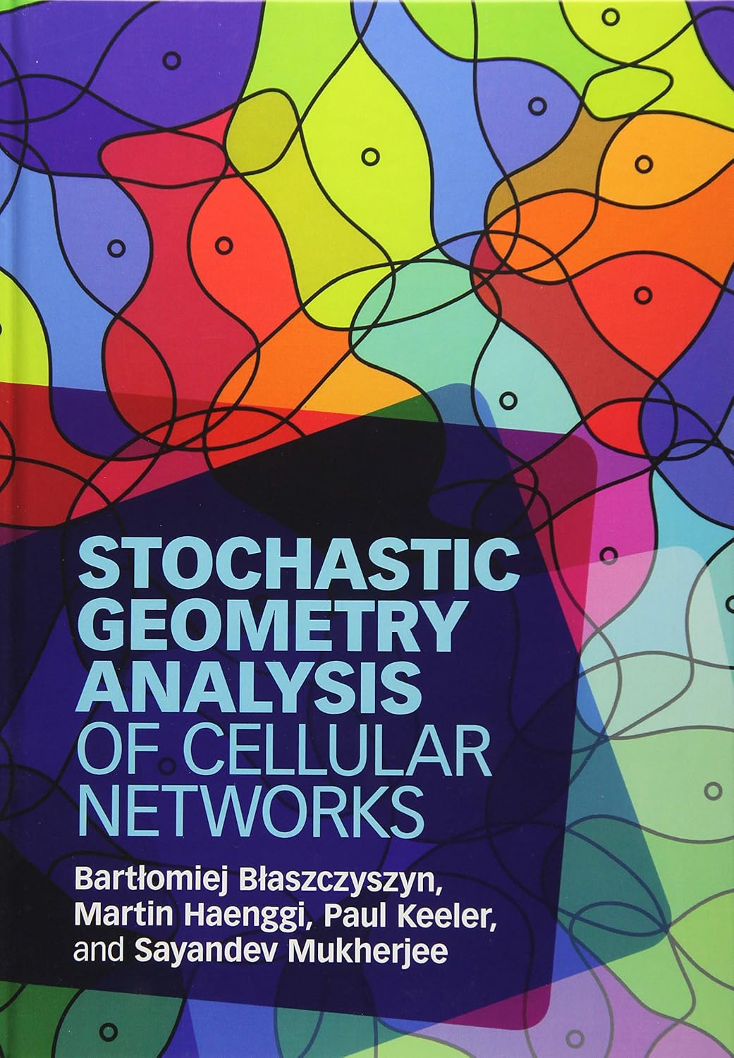 Buy Stochastic Geometry Analysis of Cellular Networks (English, Paperback, Sayandev Mukherjee Bartłomiej Błaszczyszyn, Martin Haenggi, Paul Keeler) Online at Best Price - GlowMirror
