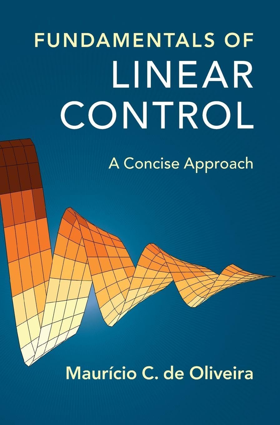 Fundamentals of Linear Control: A Concise Approach (English, Paperback, Maurício C. de Oliveira) - Image 1 - GlowMirror