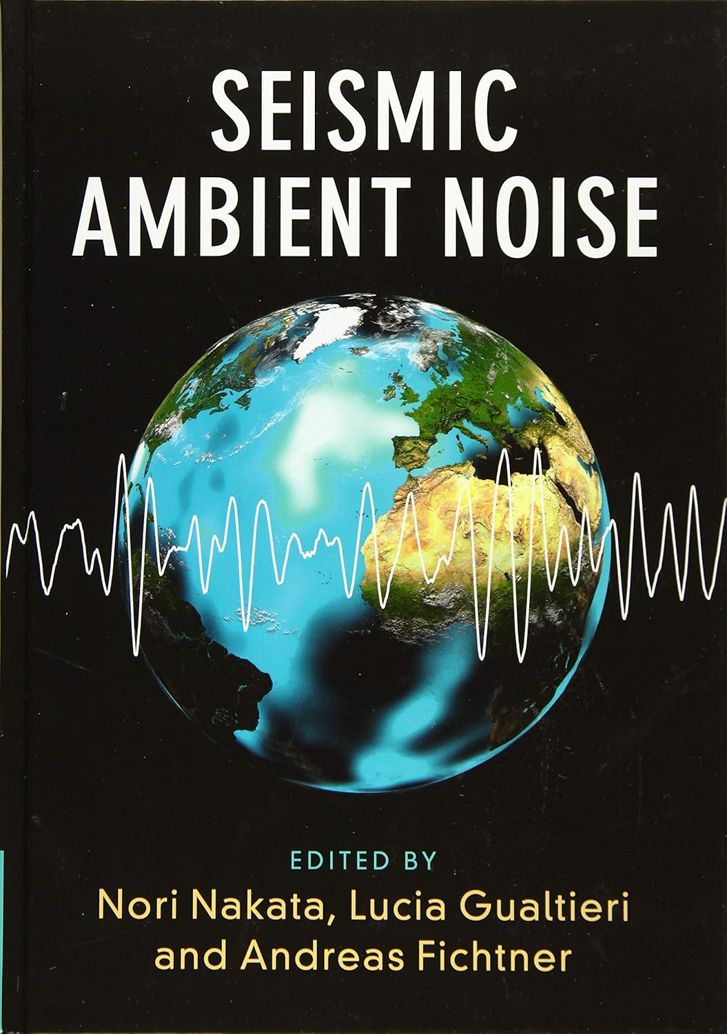 Buy Seismic Ambient Noise (English, Paperback, Nori Nakata, Lucia Gualtieri, Andreas Fichtner) Online at Best Price - GlowMirror