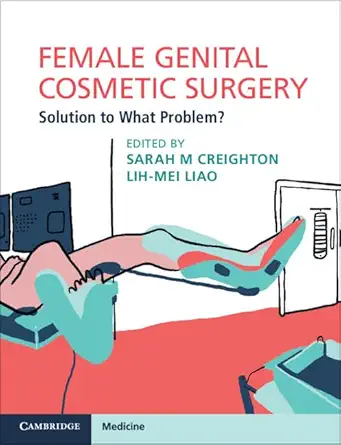 Buy Female Genital Cosmetic Surgery: Solution to What Problem? (English, Paperback, Sarah M. Creighton, Lih-Mei Liao) Online at Best Price - GlowMirror
