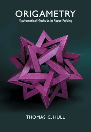 Buy Origametry: Mathematical Methods in Paper Folding (English, Paperback, Thomas C. Hull) Online at Best Price - GlowMirror