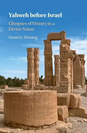 Buy Yahweh before Israel: Glimpses of History in a Divine Name (English, Paperback, Daniel E. Fleming) Online at Best Price - GlowMirror
