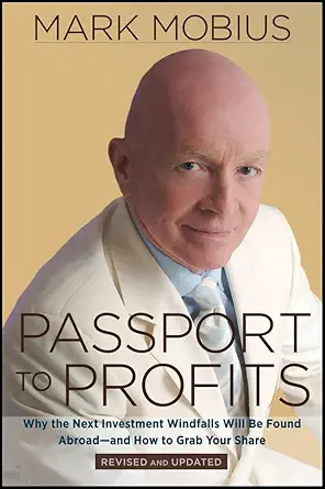 Buy Passport to Profits: Why the Next Investment Windfalls Will be Found Abroad and How to Grab Your Share (English, Paperback, Mark Mobius) Online at Best Price - GlowMirror