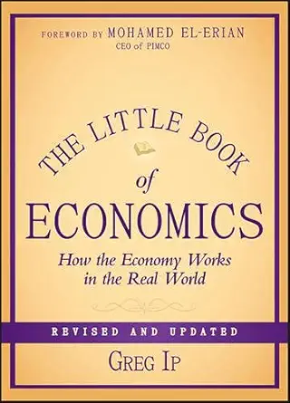 Buy The Little Book of Economics: How the Economy Works in the Real World (English, Paperback, Greg Ip) Online at Best Price - GlowMirror
