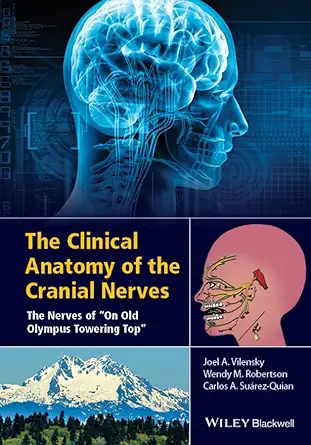Buy The Clinical Anatomy of the Cranial Nerves: The Nerves of "On Old Olympus Towering Top" (English, Hardcover, Joel A. Vilensky, Wendy Robertson, Car... Online at Best Price - GlowMirror