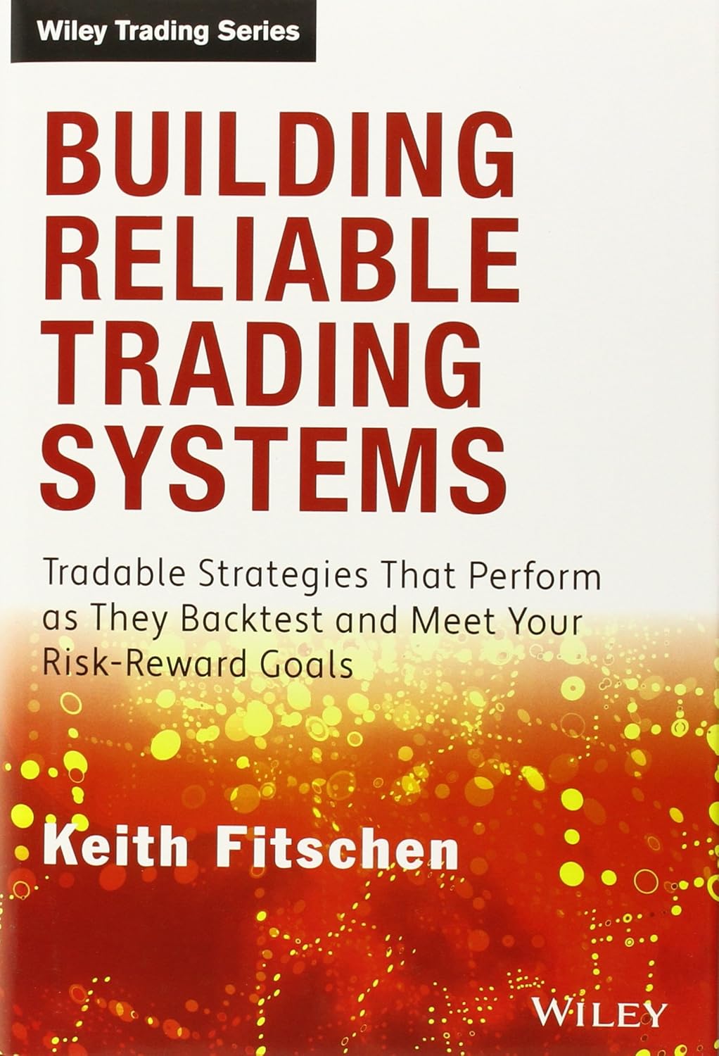 Buy Building Reliable Trading Systems: Tradable Strategies That Perform As They Backtest and Meet Your Risk-Reward Goals (Wiley Trading) (English, Hard... Online at Best Price - GlowMirror