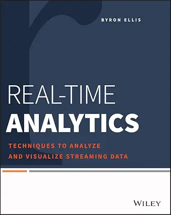 Buy Real–Time Analytics: Techniques to Analyze and Visualize Streaming Data (English, Paperback, Byron Ellis) Online at Best Price - GlowMirror