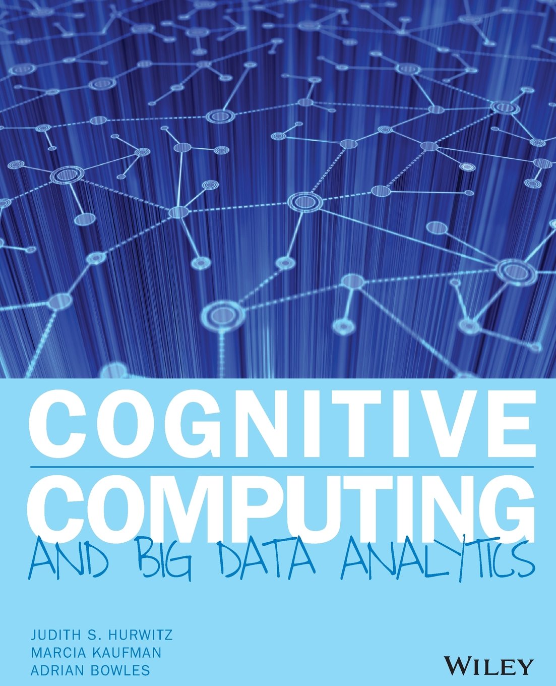 Buy Cognitive Computing and Big Data Analytics (English, Paperback, Judith Hurwitz, Marcia Kaufman, Adrian Bowles) Online at Best Price - GlowMirror