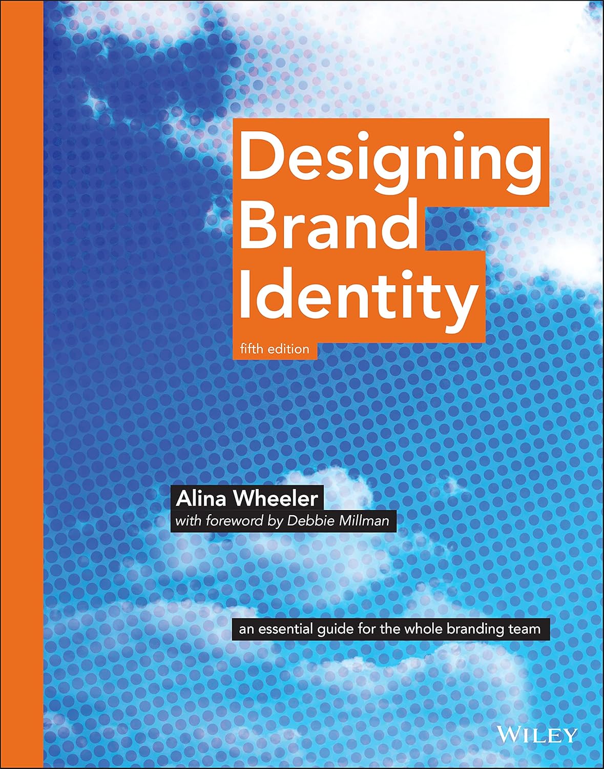 Buy Designing Brand Identity: An Essential Guide for the Whole Branding Team (English, Paperback, Alina Wheeler) Online at Best Price - GlowMirror