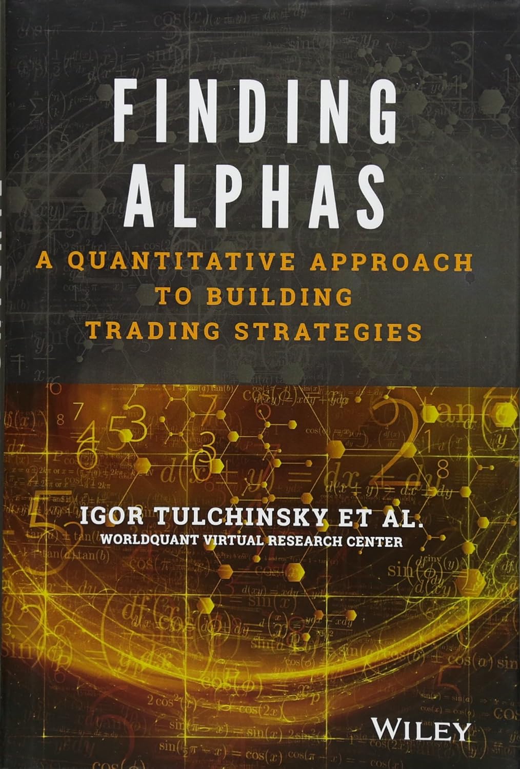 Buy Finding Alphas: A Quantitative Approach to Building Trading Strategies (English, Hardcover, Igor Tulchinsky) Online at Best Price - GlowMirror