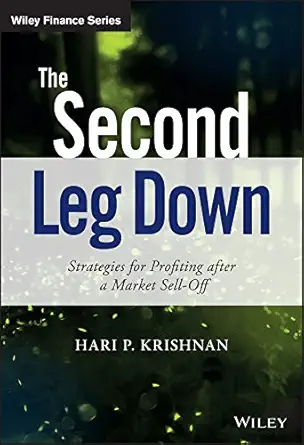Buy The Second Leg Down: Strategies for Profiting after a Market Sell-Off (The Wiley Finance Series) (English, Paperback, Hari P. Krishnan) Online at Best Price - GlowMirror