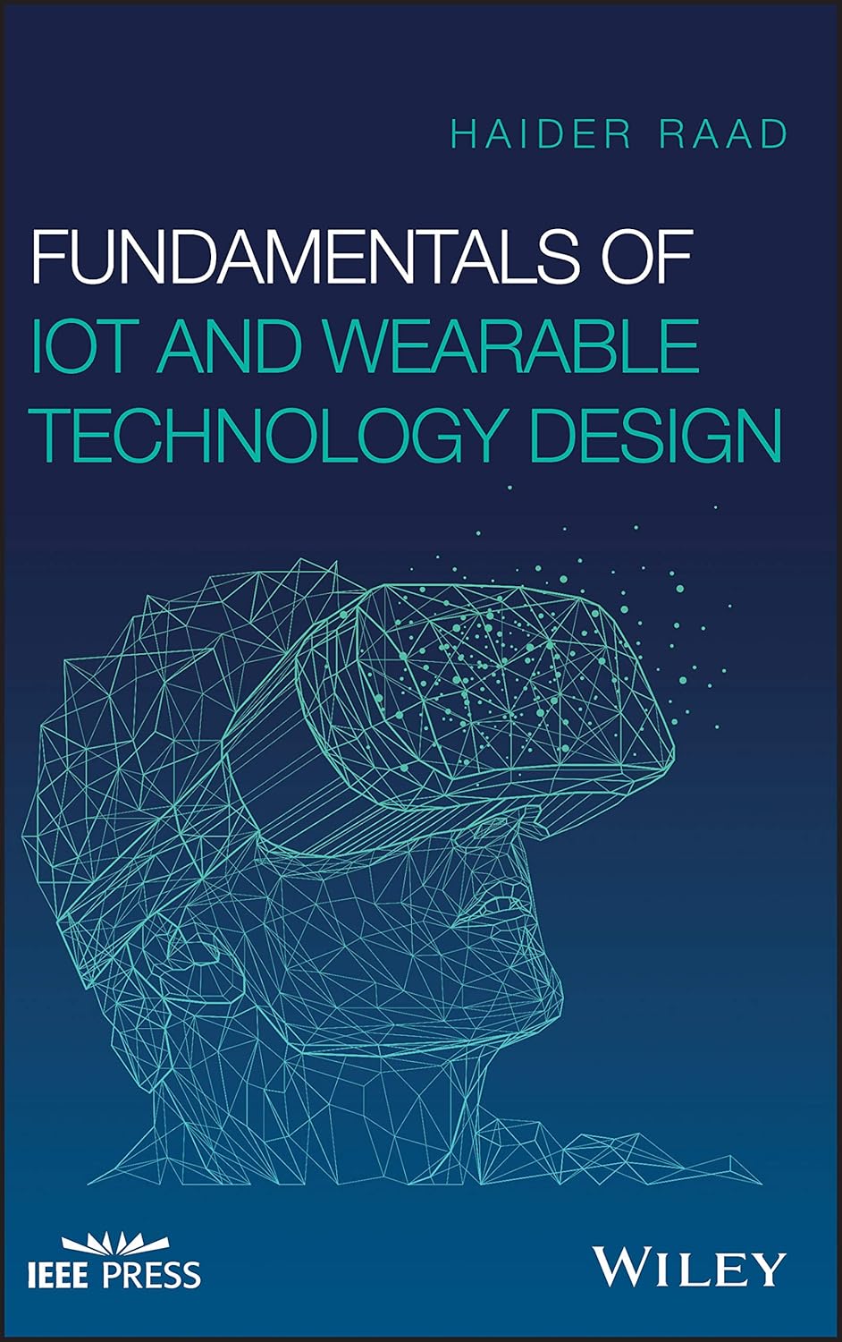 Buy Fundamentals of Iot and Wearable Technology Design (English, Paperback, Haider Raad) Online at Best Price - GlowMirror