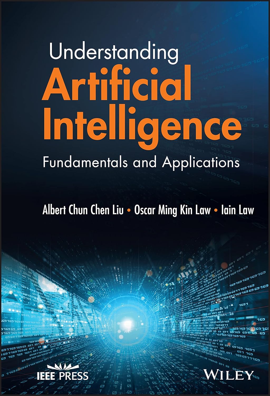 Buy Understanding Artificial Intelligence: Fundamentals and Applications (English, Paperback, Albert Chun-Chen Liu, Oscar Ming Kin Law, Iain Law) Online at Best Price - GlowMirror