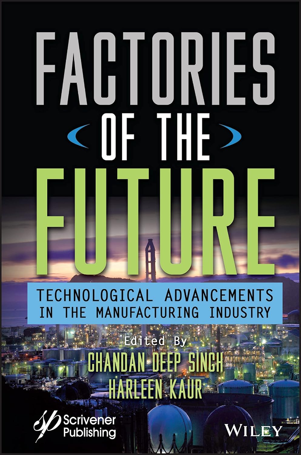 Buy Factories of the Future: Technological Advancements in the Manufacturing Industry (English, Paperback, Chandan Deep Singh, Harleen Kaur) Online at Best Price - GlowMirror