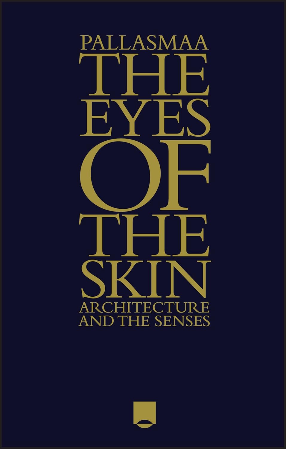 Buy The Eyes of the Skin: Architecture and the Senses (English, Paperback, Juhani Pallasmaa) Online at Best Price - GlowMirror