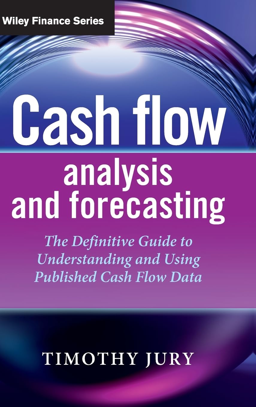 Cash Flow Analysis and Forecasting: The (English, Paperback, Timothy D. H. Jury) - Image 1 - GlowMirror