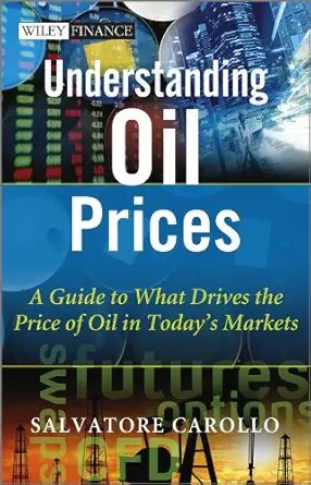 Buy Understanding Oil Prices: A Guide to What Drives the Price of Oil in Today's Markets (English, Paperback, Salvatore Carollo) Online at Best Price - GlowMirror