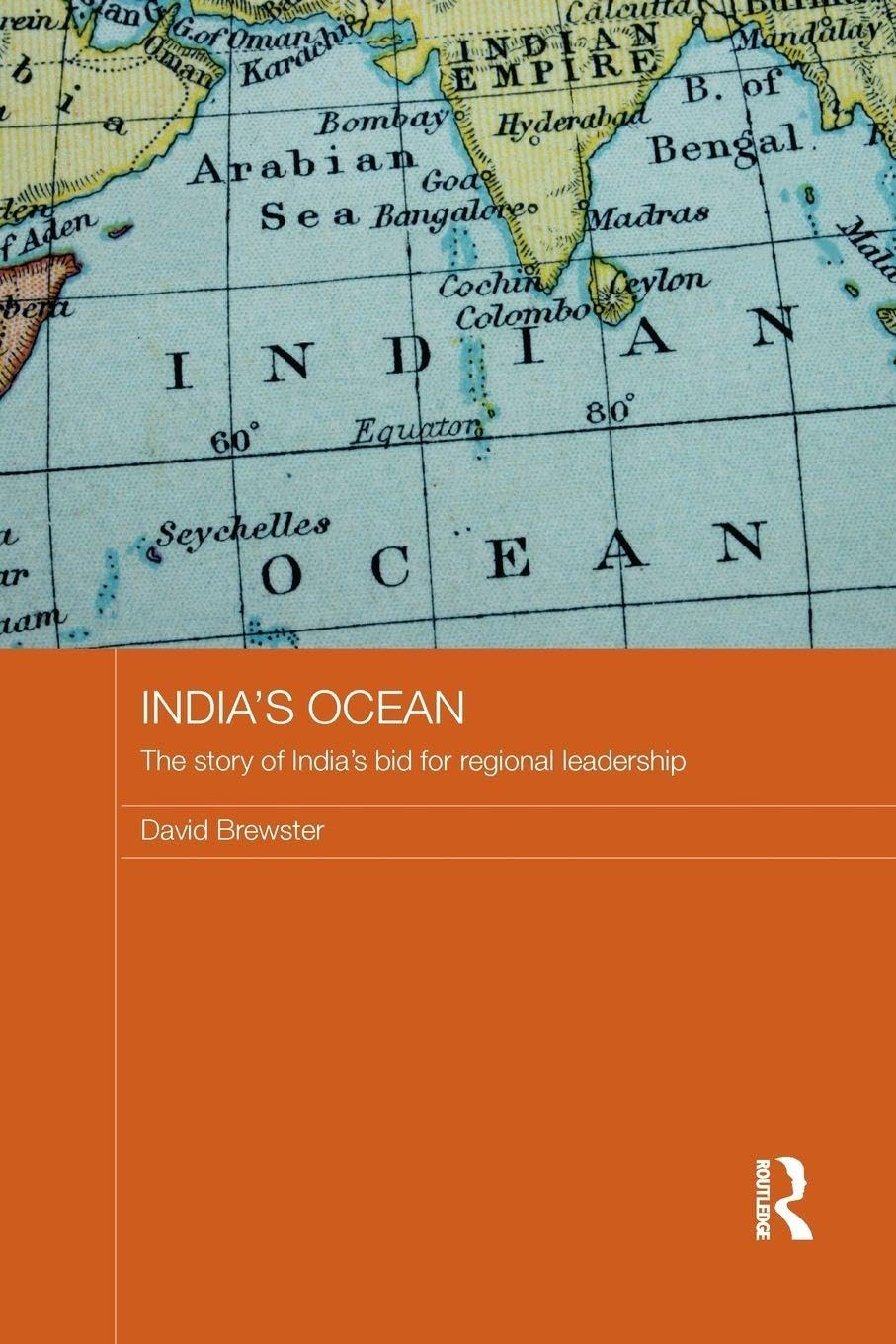 Buy India's Ocean: The Story of India's Bid for Regional Leadership (Routledge Security in Asia Pacific Series) (English, Hardcover, David Brewster) Online at Best Price - GlowMirror
