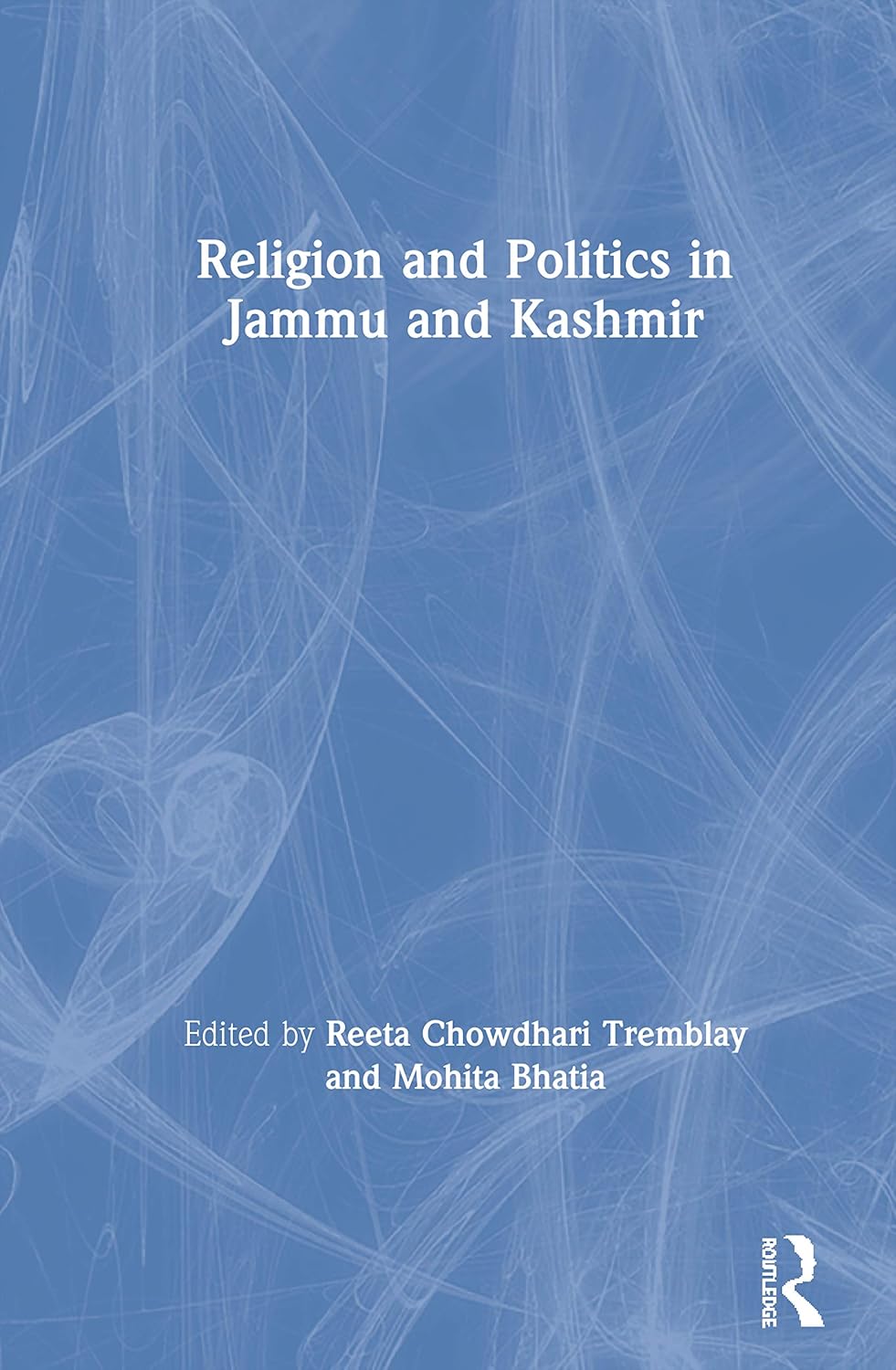 Buy Religion and Politics in Jammu and Kashmir (English, Paperback, Reeta Chowdhari Tremblay, Mohita Bhatia) Online at Best Price - GlowMirror