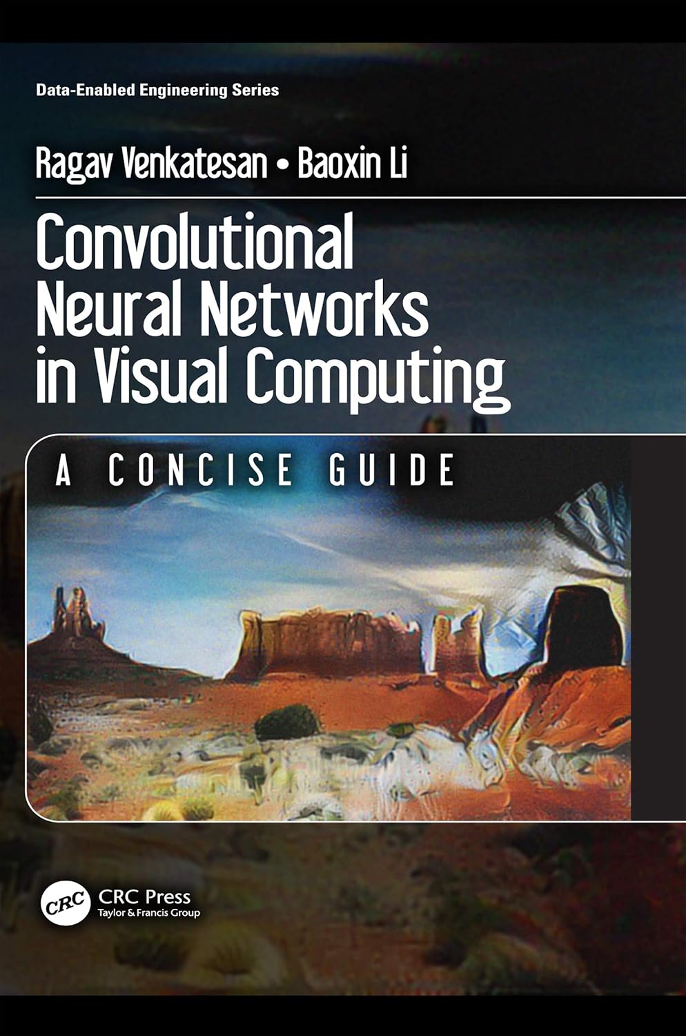 CONVOLUTIONAL NEURAL NETWORKS IN VISUAL COMPUTING (PB 2018): A Concise Guide (Data-Enabled Engineering) (English, Paperback, Ragav Venkatesan, Baox...