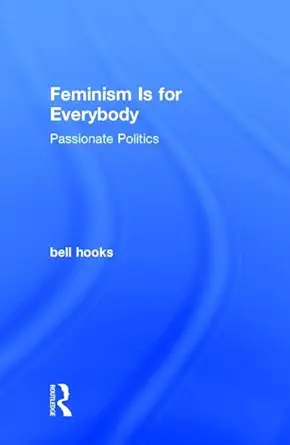 Buy Feminism Is for Everybody: Passionate Politics (English, Paperback, bell hooks) Online at Best Price - GlowMirror