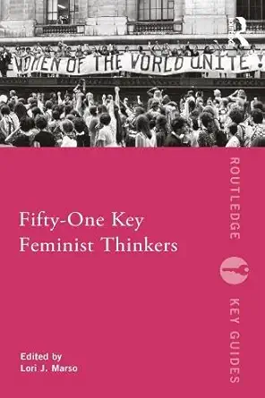 Buy Fifty-One Key Feminist Thinkers (Routledge Key Guides) (English, Paperback) Online at Best Price - GlowMirror