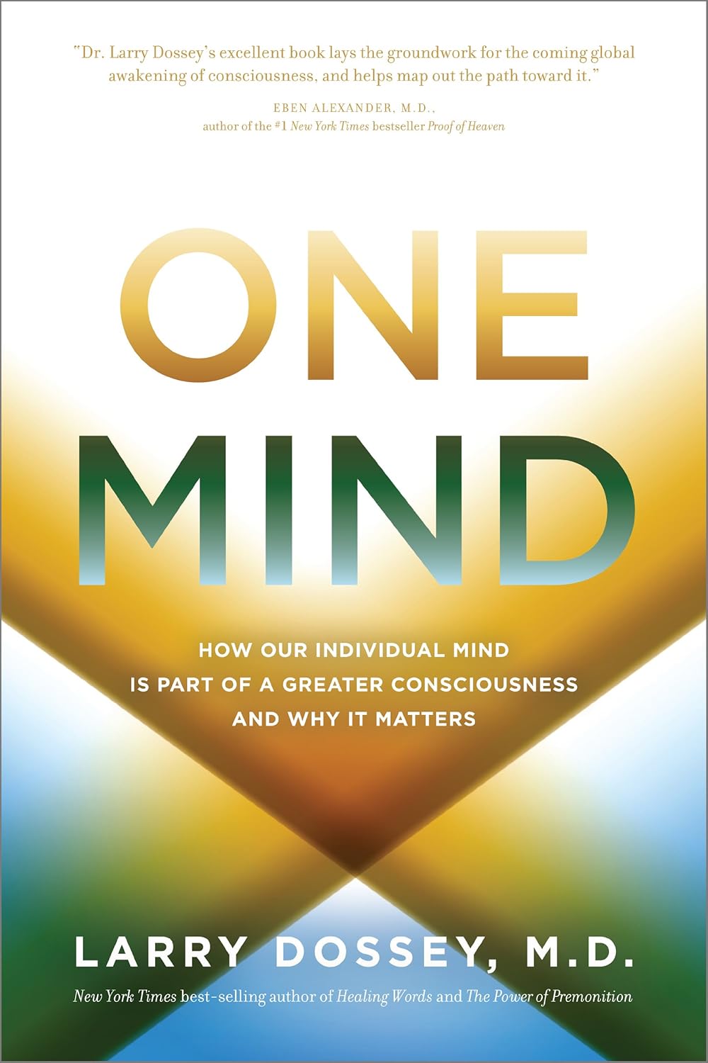 Buy One Mind: How Our Individual Mind Is Part of a Greater Consciousness and Why It Matters (English, Paperback, M.D. Dossey, Larry) Online at Best Price - GlowMirror