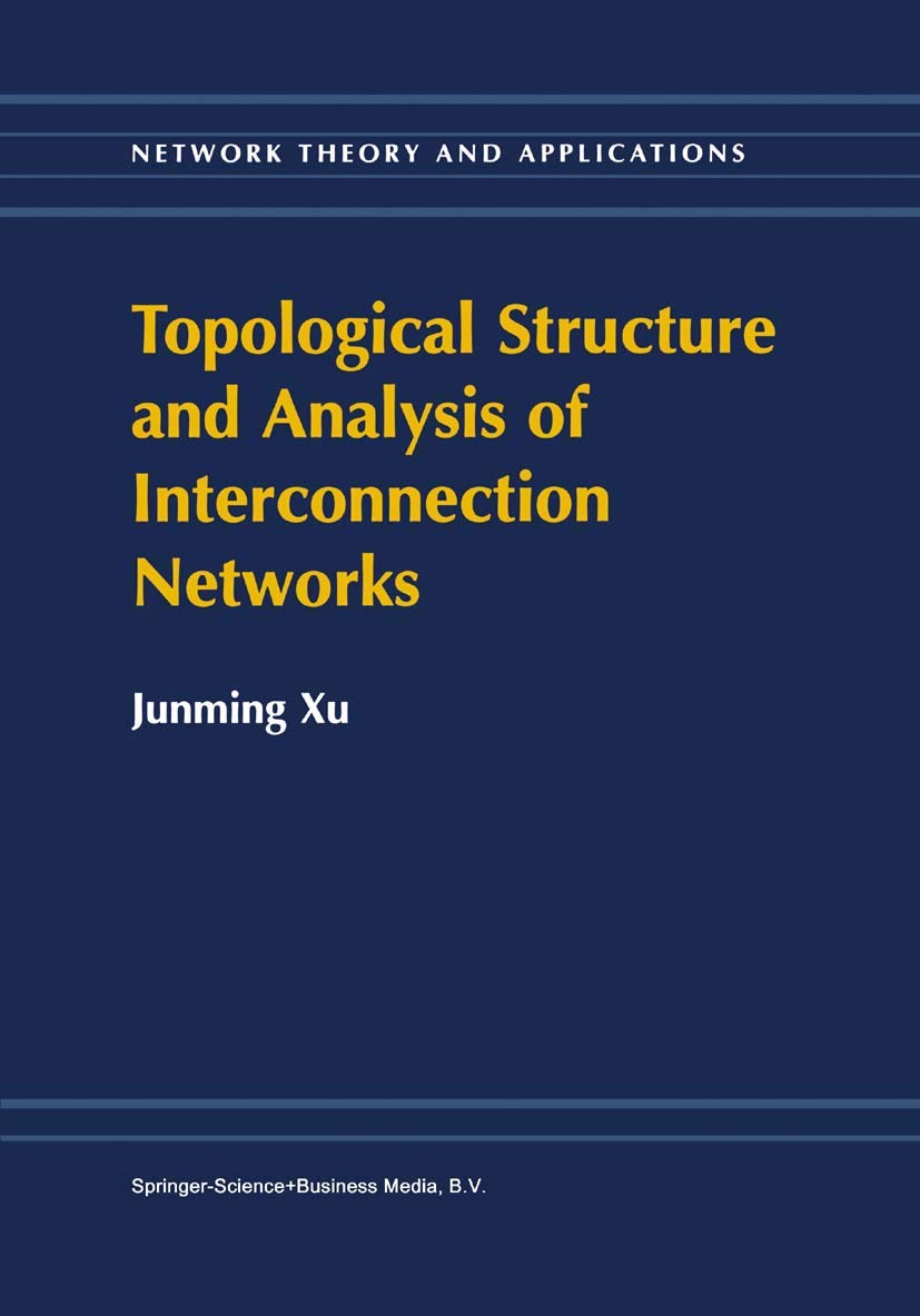 Topological Structure and Analysis of Interconnection Networks: 7 (Network Theory and Applications) (English, Hardcover, Junming Xu) - Image 1 - GlowMirror