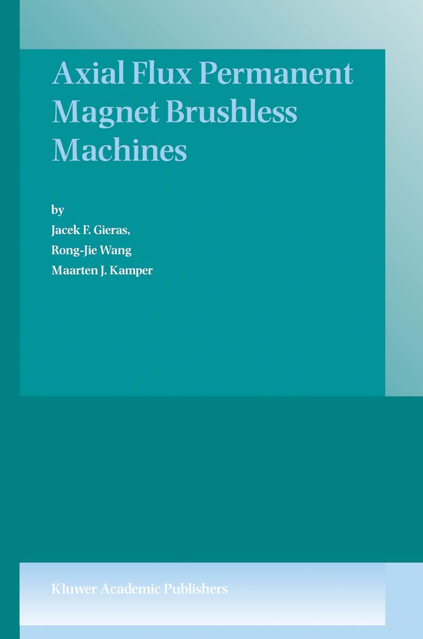 Buy Axial Flux Permanent Magnet Brushless Machines (English, Hardcover, Jacek F. Gieras, Rong-Jie Wang, Maarten J. Kamper) Online at Best Price - GlowMirror
