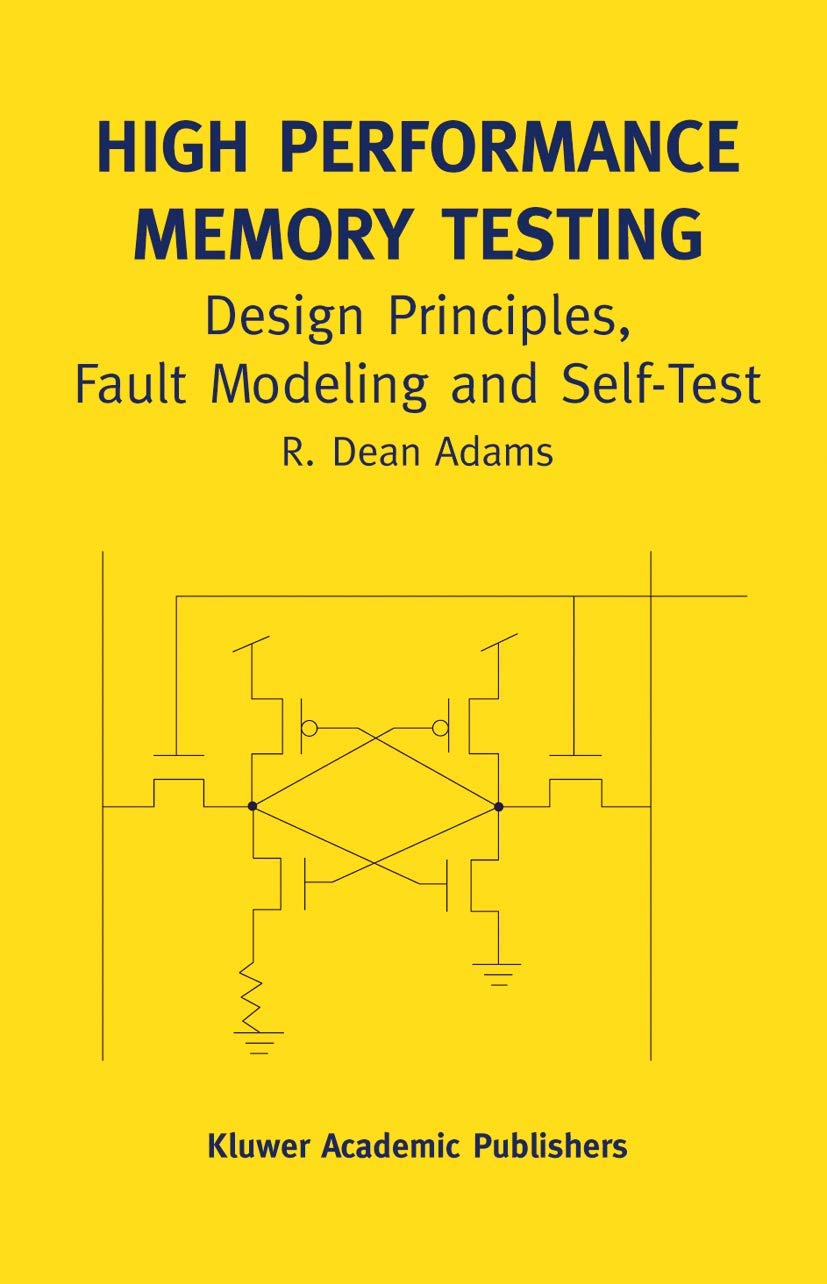Buy High Performance Memory Testing: Design Principles, Fault Modeling and Self-Test: 22A (Frontiers in Electronic Testing) (English, Paperback, R. Dea... Online at Best Price - GlowMirror